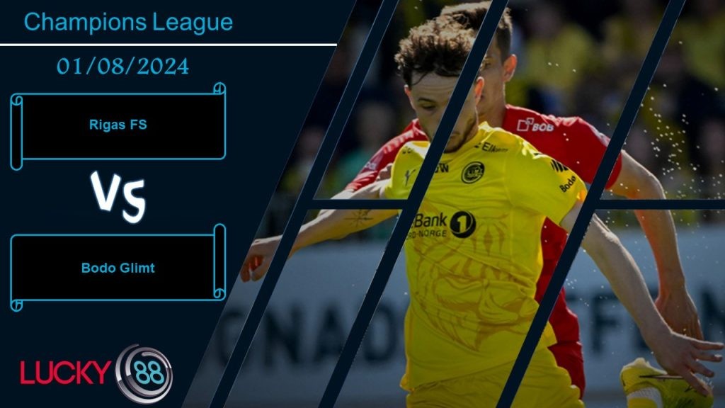 LUCKY88 Rigas FS vs Bodo Glimt, Nhận định bóng đá 01/08/2024, Không có bất ngờ