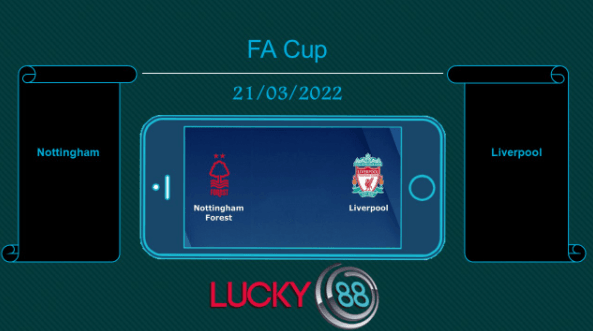 LUCKY88 Nottingham vs Liverpool  , Tip bóng đá miễn phí ngày 21/03/2022