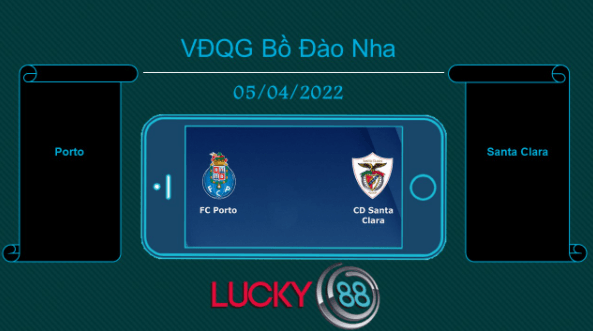 LUCKY88 Porto vs Santa Clara  , Tip bóng đá miễn phí ngày 05/04/2022