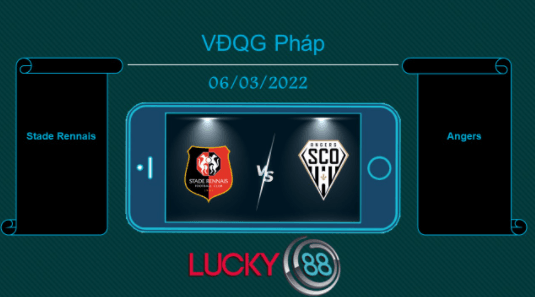 LUCKY88 Stade Rennais vs Angers , Tip bóng đá miễn phí ngày 06/03/2022