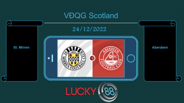 LUCKY88 St. Mirren vs Aberdeen, Tip bóng đá miễn phí ngày 24/12/2022