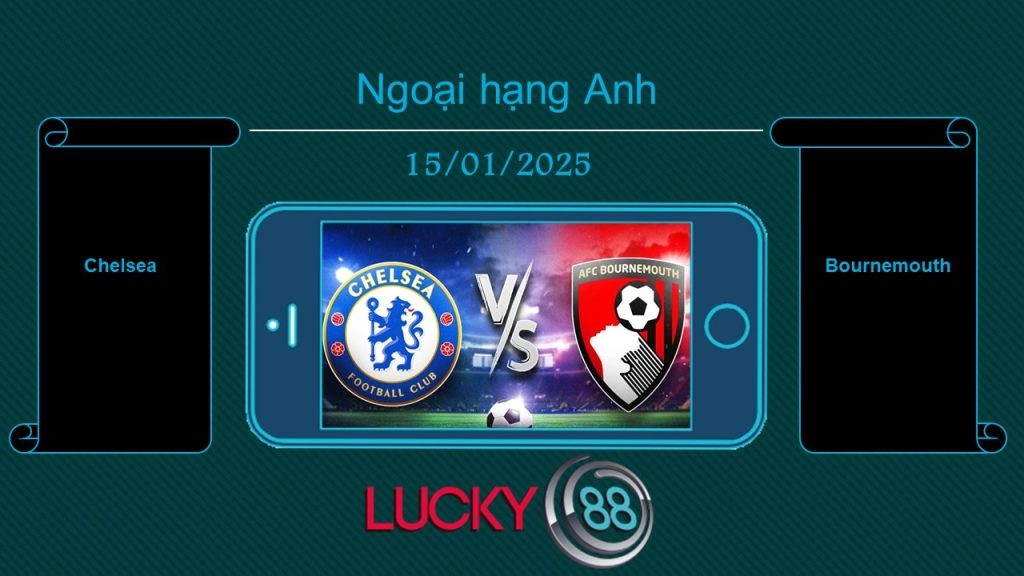 LUCKY88 Chelsea vs Bournemouth, Tip bóng đá miễn phí ngày 15/01/2025