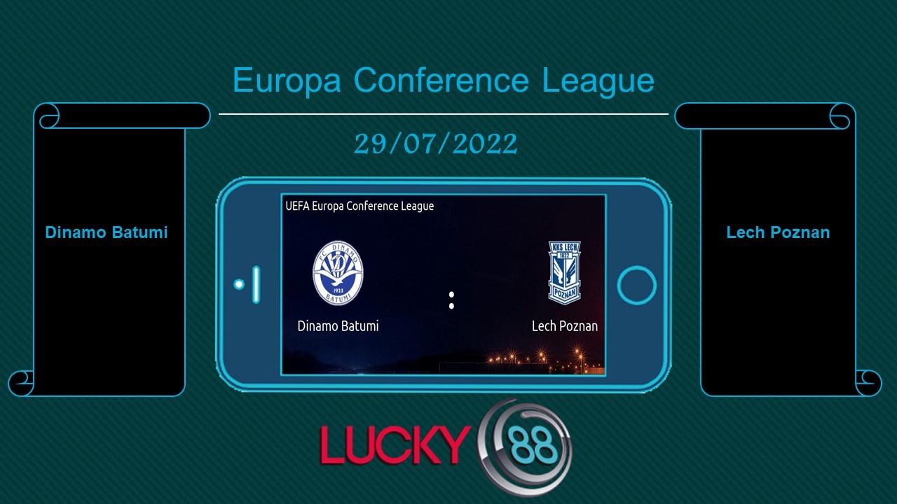 LUCKY88 Dinamo Batumi vs Lech Poznan  , Tip bóng đá miễn phí ngày 29/07/2022