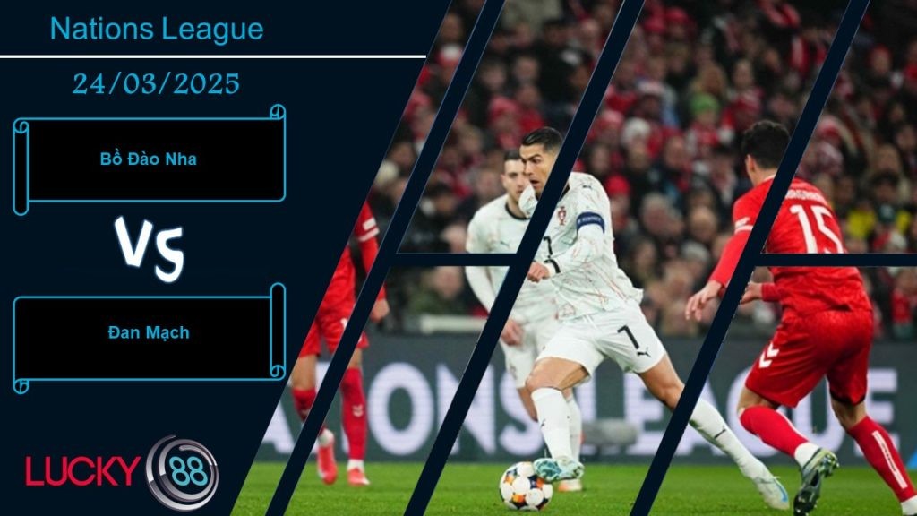 LUCKY88 Bồ Đào Nha vs Đan Mạch, Nhận định bóng đá 24/03/2025, Xoay chuyển cục diện