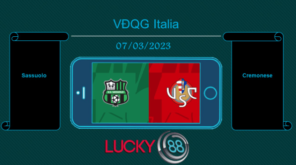LUCKY88 Sassuolo vs Cremonese , Tip bóng đá miễn phí ngày 07/03/2023