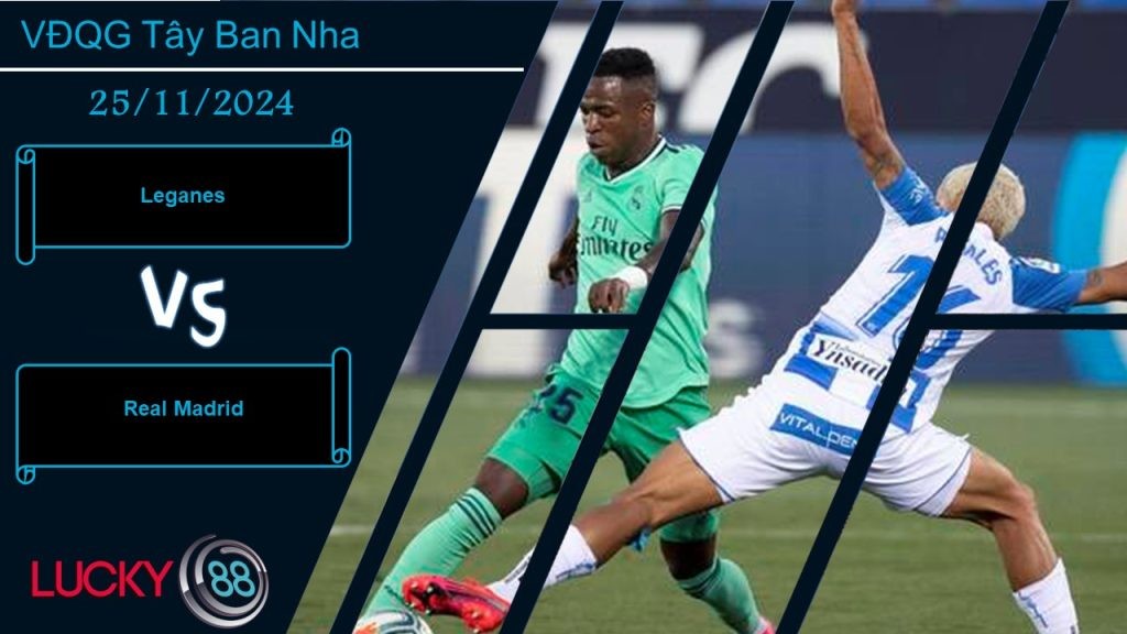 LUCKY88 Leganes vs Real Madrid, Nhận định bóng đá 25/11/2024, Sức mạnh khó cưỡng