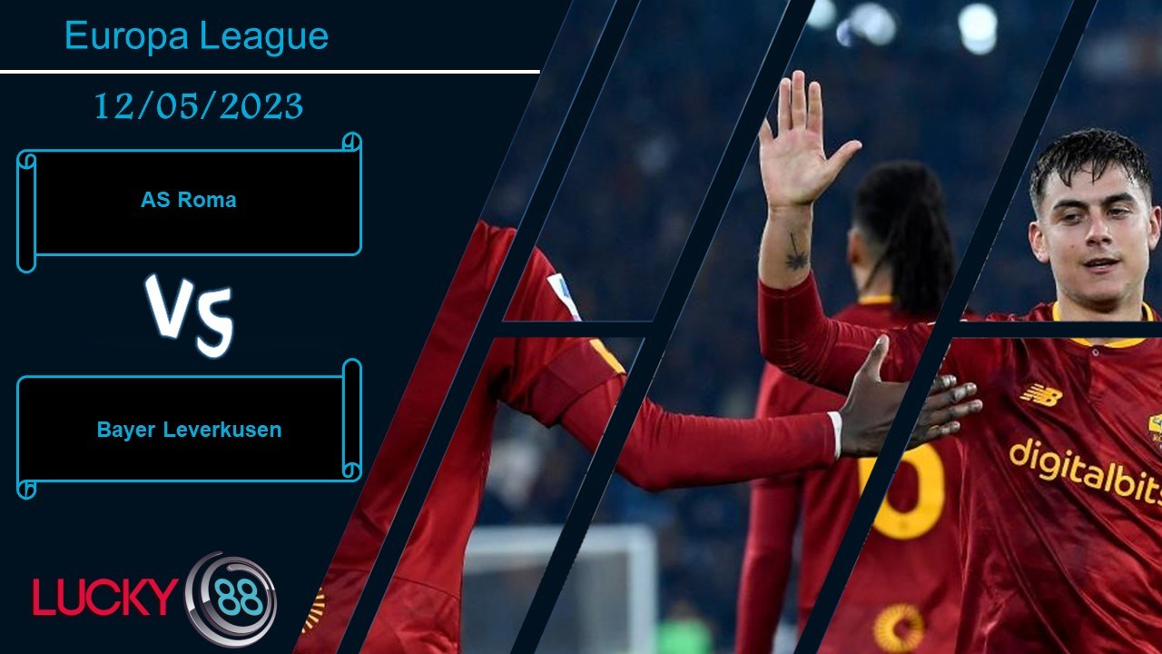 LUCKY88 AS Roma vs Bayer Leverkusen,  Nhận định bóng đá 12/05/2023, Đặt nặng toan tính