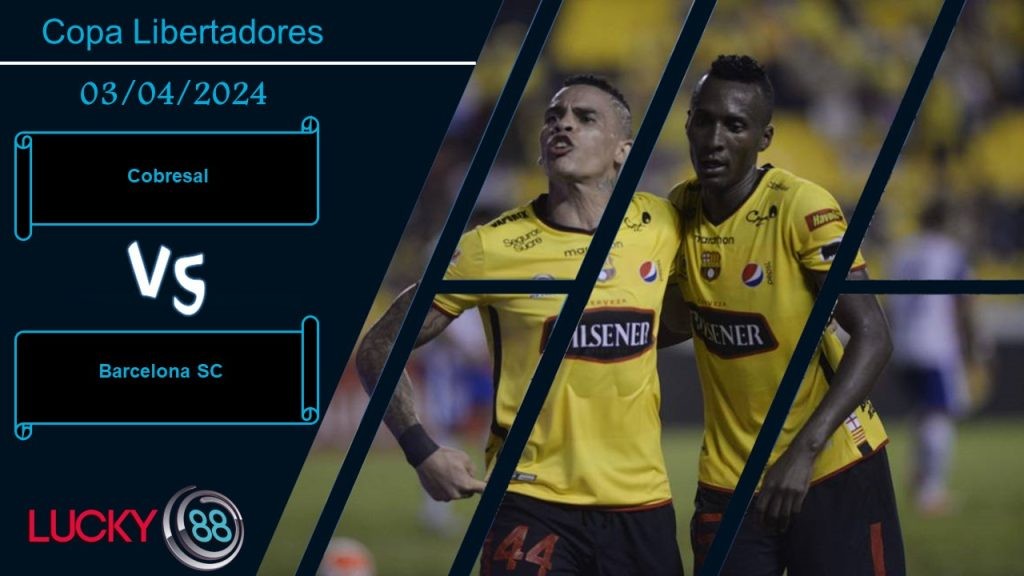 LUCKY88 Cobresal vs Barcelona SC,  Nhận định bóng đá 03/04/2024, Đương đầu thử thách