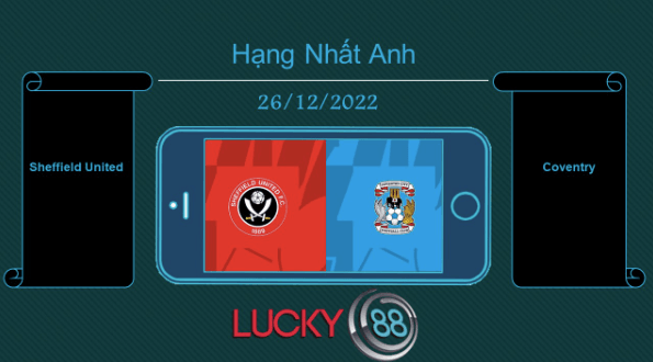 LUCKY88 Sheffield United vs Coventry, Tip bóng đá miễn phí ngày 26/12/2022