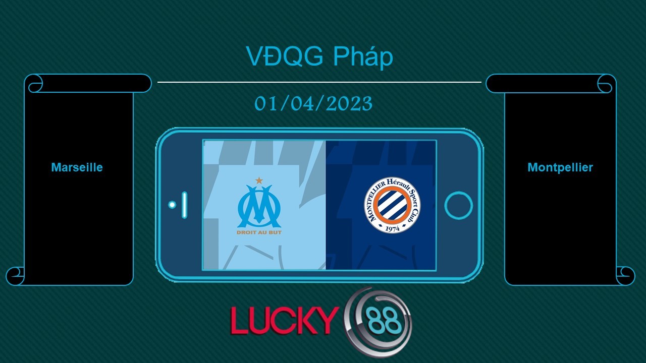 LUCKY88 Marseille vs Montpellier , Tip bóng đá miễn phí ngày 01/04/2023