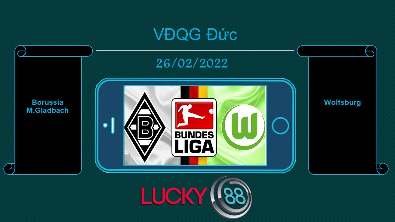 LUCKY88 Borussia M.Gladbach vs Wolfsburg , Tip bóng đá miễn phí ngày 26/02/2022