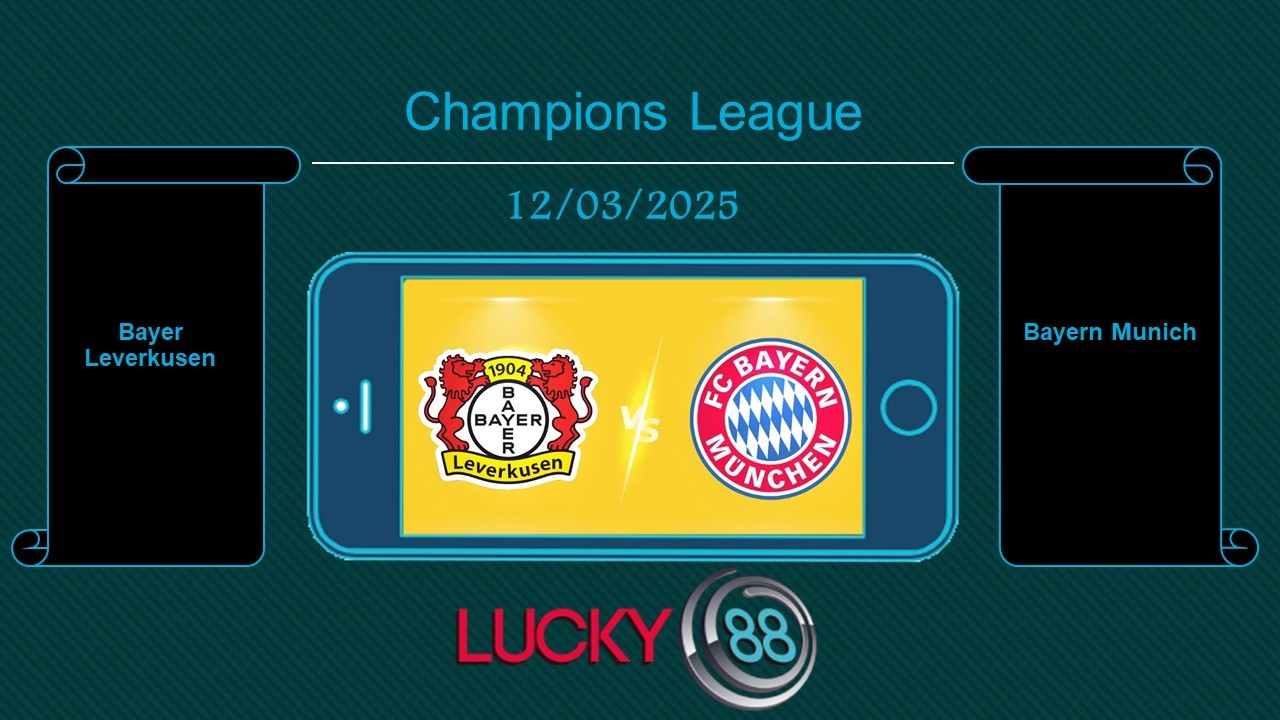 LUCKY88 Bayer Leverkusen vs Bayern Munich, Tip bóng đá miễn phí ngày 12/03/2025
