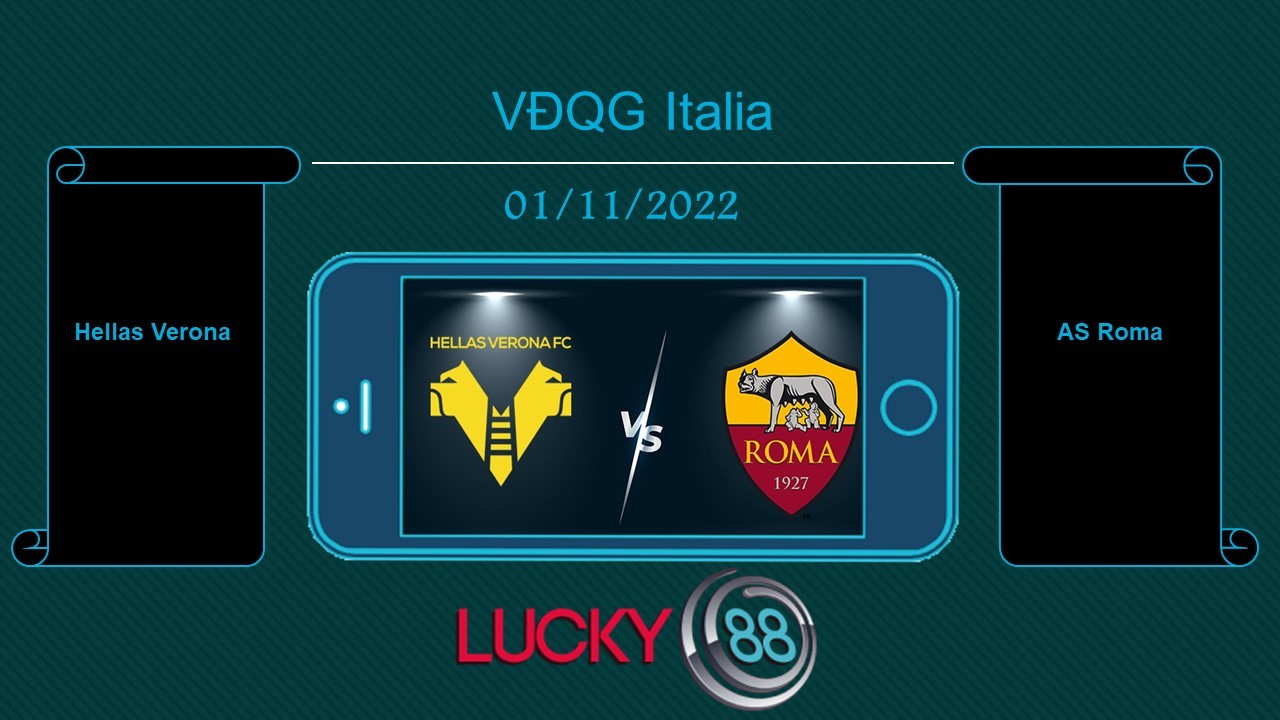 LUCKY88 Hellas Verona vs AS Roma, Tip bóng đá miễn phí ngày 01/11/2022