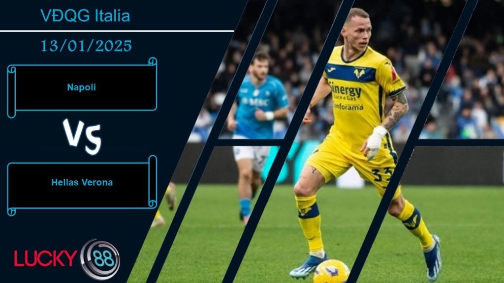 LUCKY88 Napoli vs Hellas Verona, Nhận định bóng đá 13/01/2025, Thắng lợi trong tầm tay