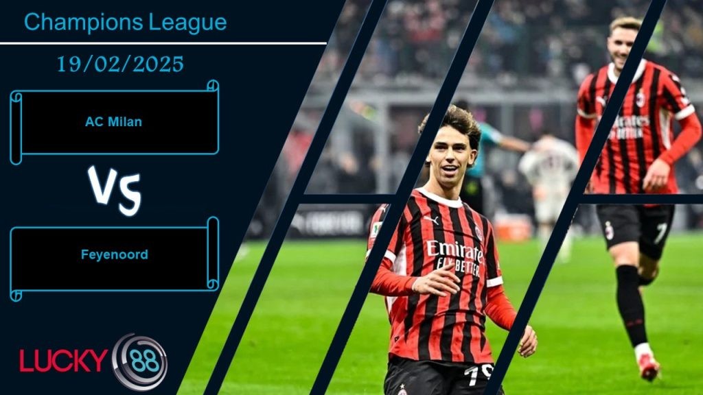 LUCKY88 AC Milan vs Feyenoord, Nhận định bóng đá 19/02/2025, Xoay chuyển cục diện