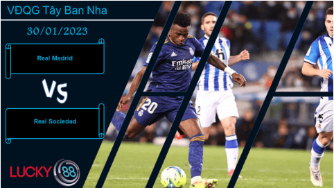 LUCKY88 Real Madrid vs Real Sociedad,  Nhận định bóng đá 30/01/2023, Đối thủ đáng gờm