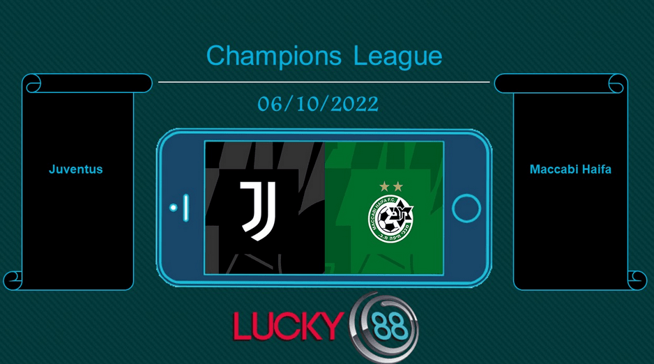 LUCKY88 Juventus vs Maccabi Haifa, Tip bóng đá miễn phí ngày 06/10/2022