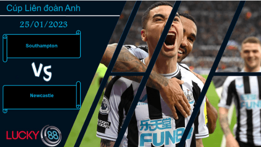 LUCKY88 Southampton vs Newcastle,  Nhận định bóng đá 25/01/2023,  Đối thủ khắc chế