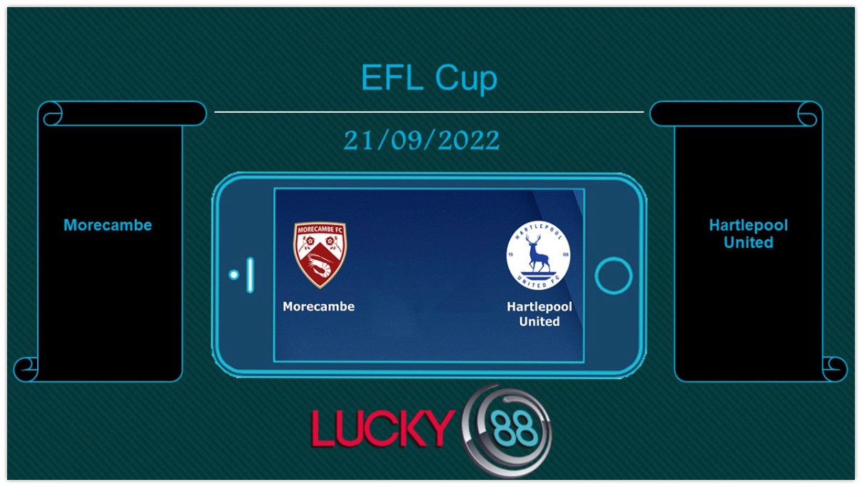 LUCKY88 Morecambe vs Hartlepool United , Tip bóng đá miễn phí ngày 21/09/2022