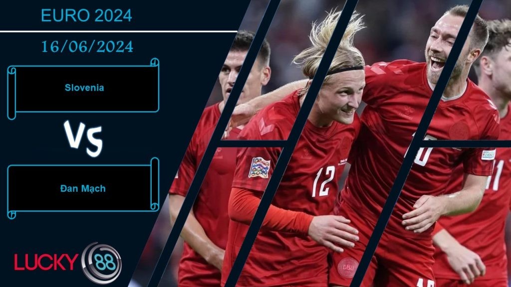 LUCKY88 Slovenia vs Đan Mạch, Nhận định bóng đá 16/06/2024, Vượt chướng ngại vật