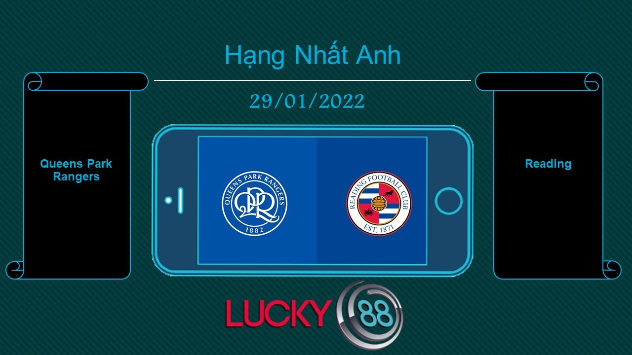 LUCKY88 Queens Park Rangers vs Reading , Tip bóng đá miễn phí ngày 29/01/2022