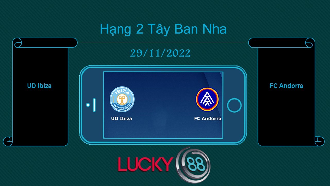 LUCKY88 UD Ibiza vs FC Andorra, Tip bóng đá miễn phí ngày 29/11/2022