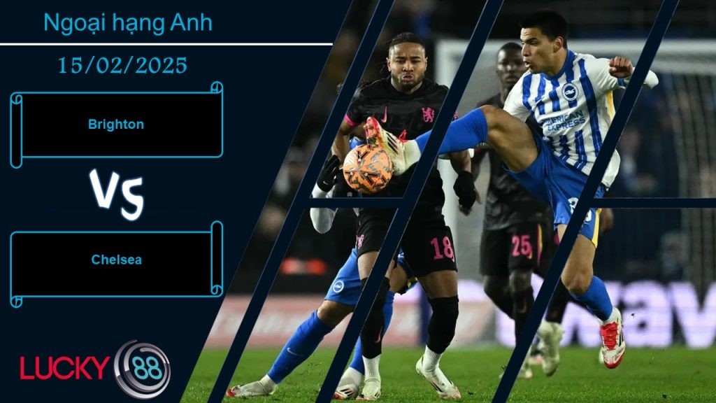 LUCKY88 Brighton vs Chelsea, Nhận định bóng đá 15/02/2025, Chủ nhà bất an