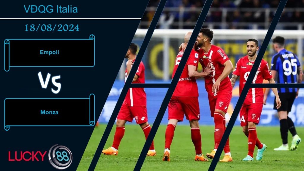 LUCKY88 Empoli vs Monza, Nhận định bóng đá 18/08/2024, Điểm tựa đáng tin cậy