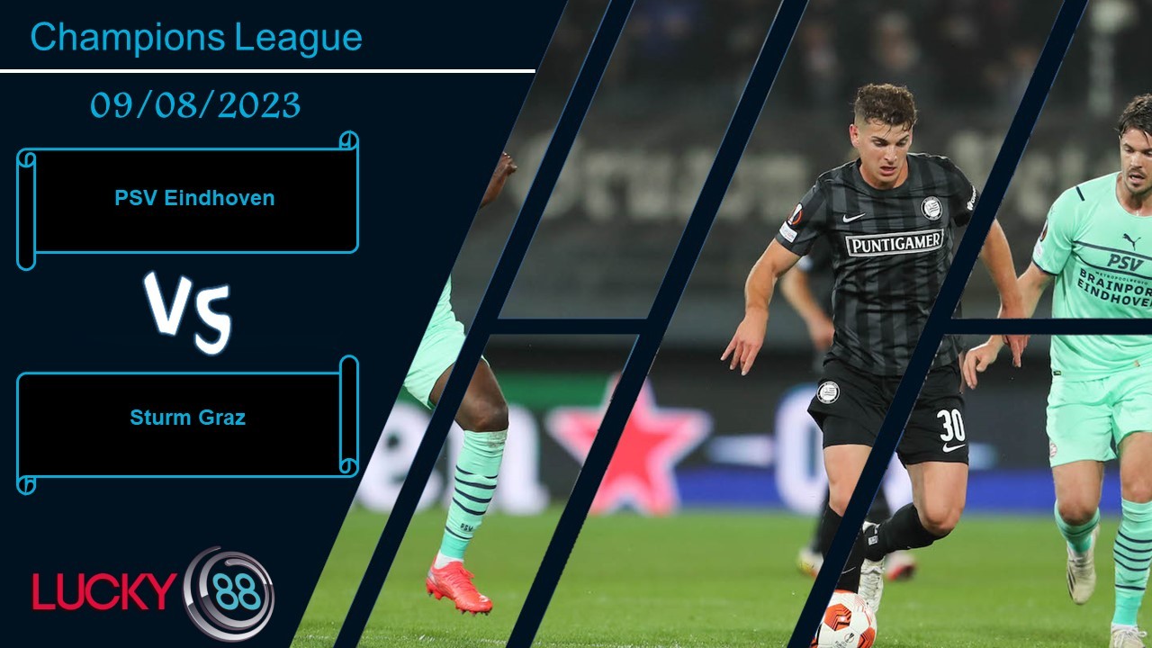 LUCKY88 PSV Eindhoven vs Sturm Graz ,  Nhận định bóng đá 09/08/2023, Đủ sức định đoạt