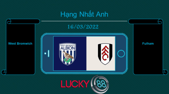 LUCKY88 West Bromwich vs Fulham  , Tip bóng đá miễn phí ngày 16/03/2022