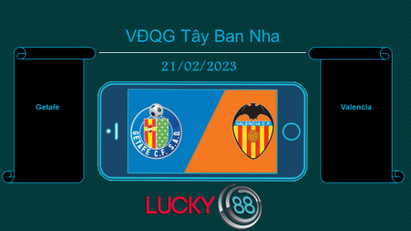 LUCKY88 Getafe vs Valencia, Tip bóng đá miễn phí ngày 21/02/2023