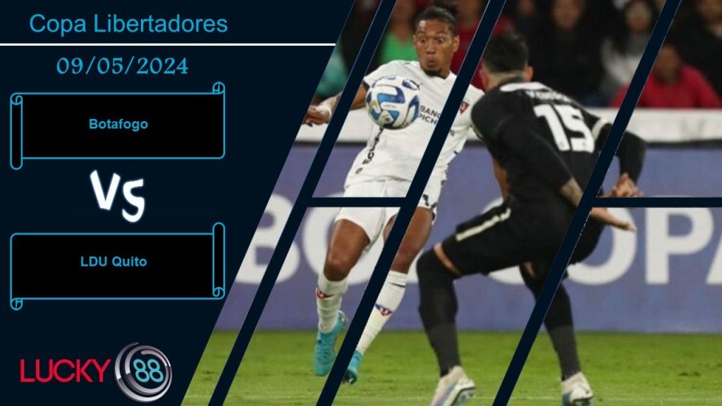 LUCKY88 Botafogo vs LDU Quito,  Nhận định bóng đá 09/05/2024, Cơ hội chia đều