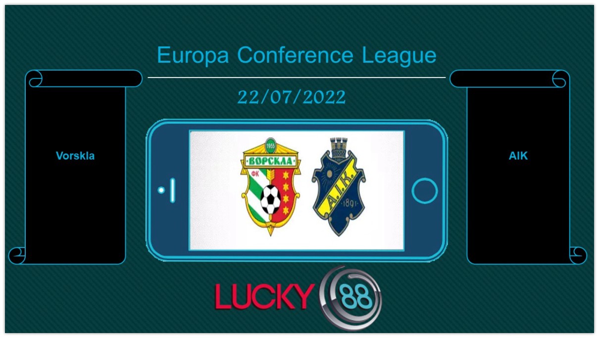 LUCKY88 Vorskla vs AIK , Tip bóng đá miễn phí ngày 22/07/2022  (L8)