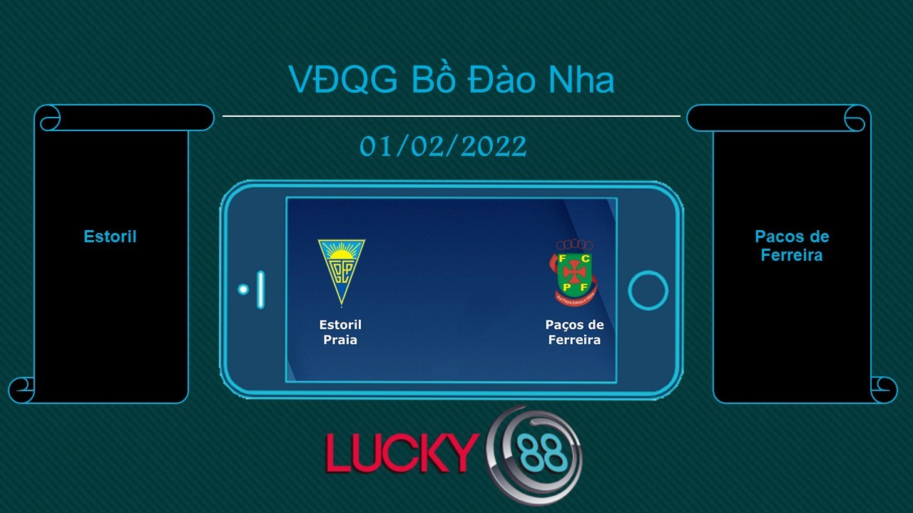 LUCKY88 Estoril vs Pacos de Ferreira  , Tip bóng đá miễn phí ngày 01/02/2022