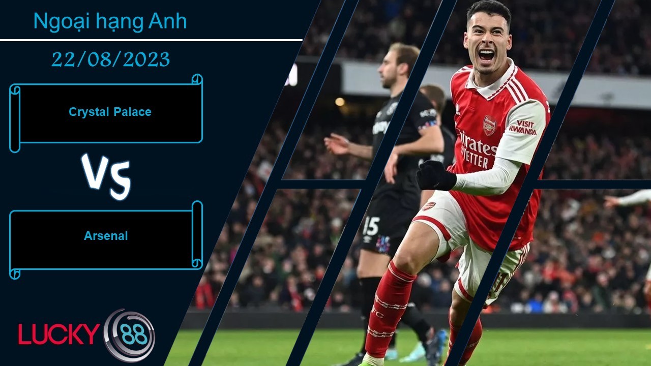 LUCKY88 Crystal Palace vs Arsenal,  Nhận định bóng đá 22/08/2023,  Chuyến đi gian nan