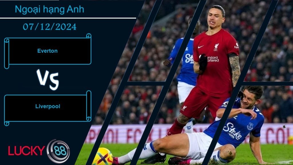 LUCKY88 Everton vs Liverpool, Nhận định bóng đá 07/12/2024, Nhiệm vụ bất khả thi