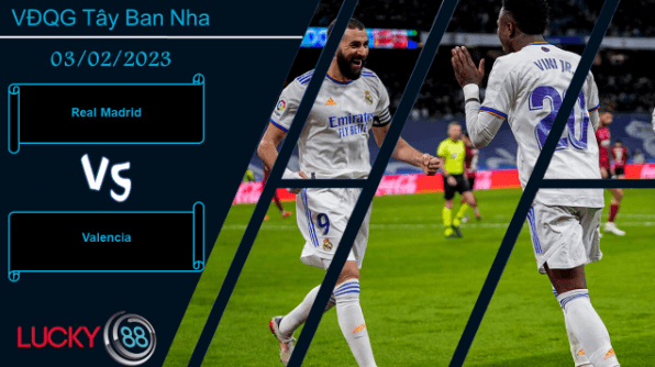 LUCKY88 Real Madrid vs Valencia,  Nhận định bóng đá 03/02/2023, Đủ sức định đoạt
