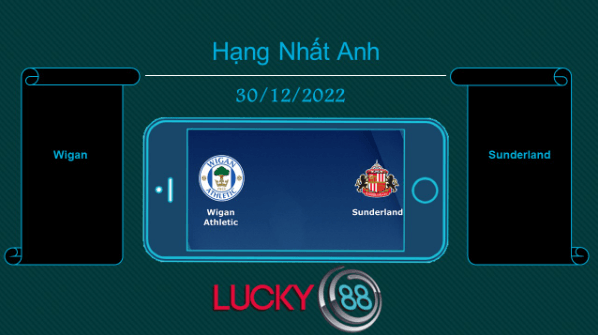 LUCKY88 Wigan vs Sunderland, Tip bóng đá miễn phí ngày 30/12/2022