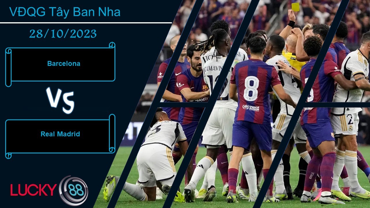 LUCKY88 Barcelona vs Real Madrid, Nhận định bóng đá 28/10/2023, Chờ đợi bùng nổ