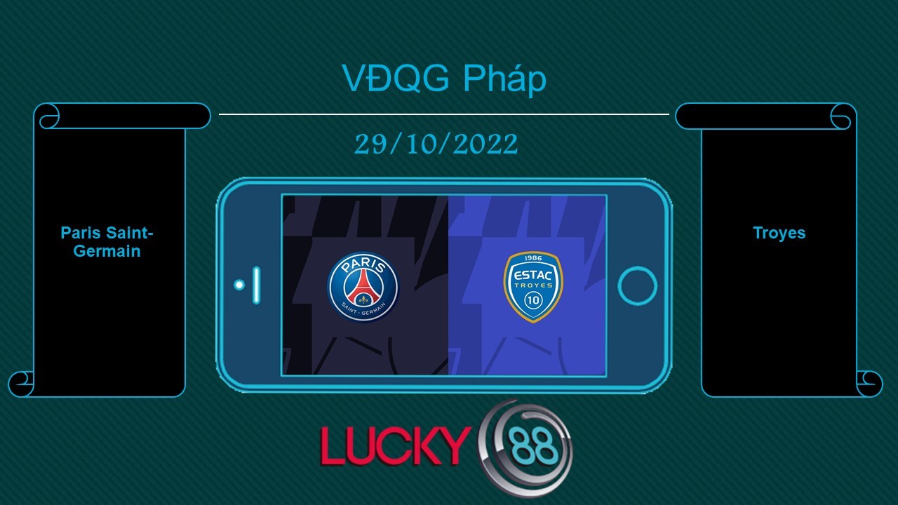 LUCKY88 Paris Saint-Germain vs Troyes , Tip bóng đá miễn phí ngày 29/10/2022