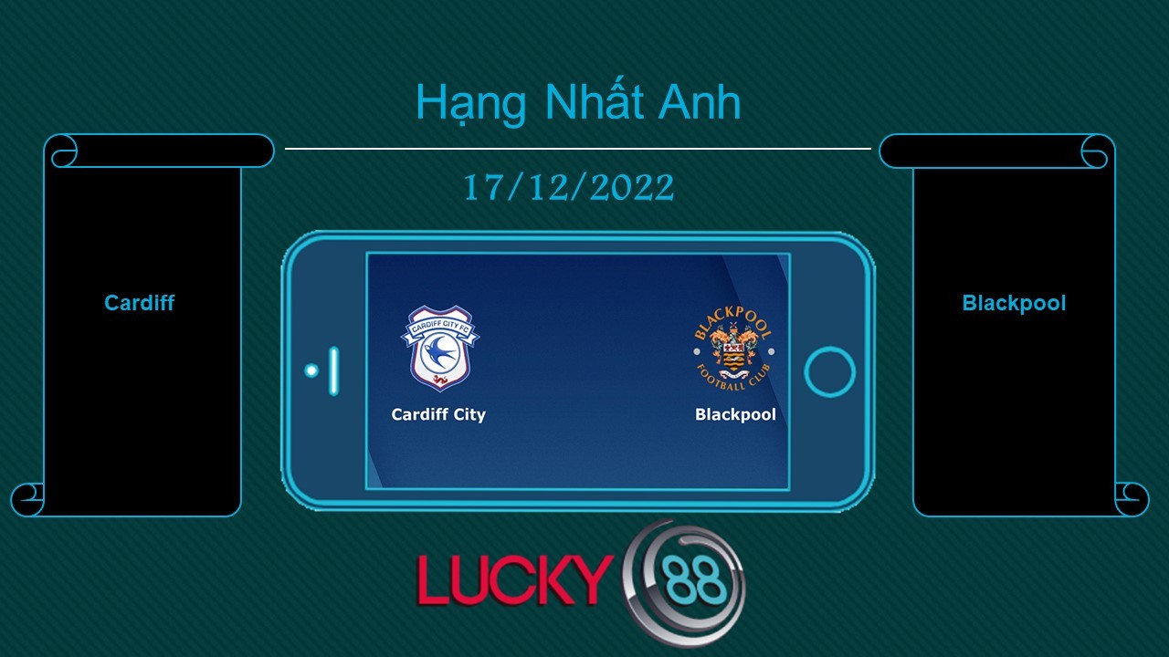 LUCKY88 Cardiff vs Blackpool, Tip bóng đá miễn phí ngày 17/12/2022