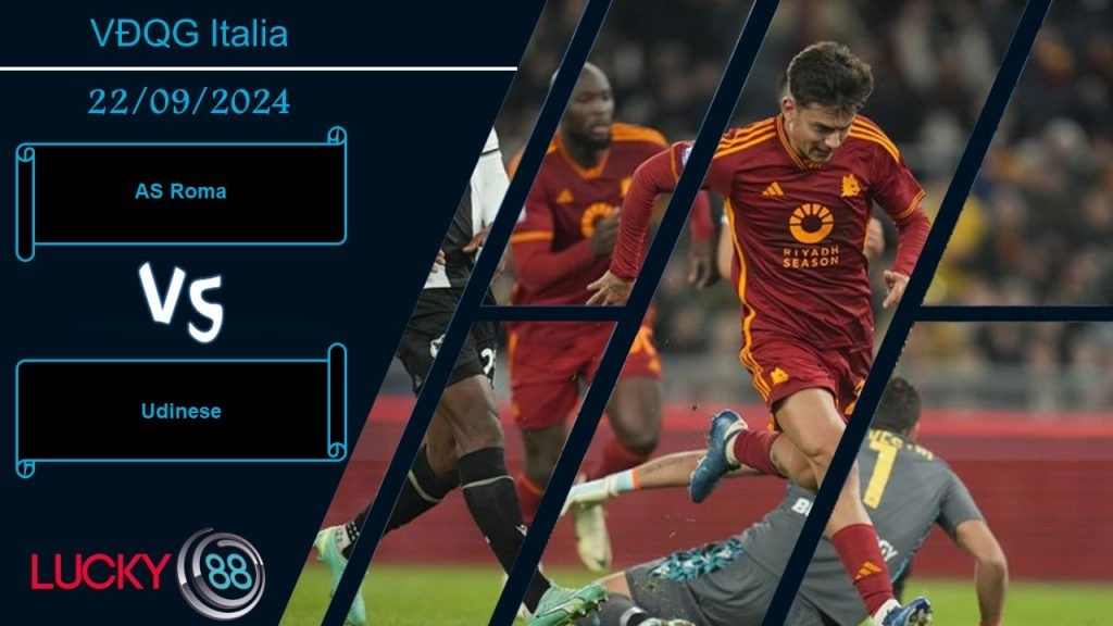 LUCKY88 AS Roma vs Udinese, Nhận định bóng đá 22/09/2024, Giải mã hiện tượng