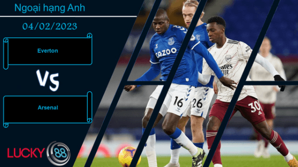 LUCKY88 Everton vs Arsenal,  Nhận định bóng đá 04/02/2023,  Pháo thủ tự tin