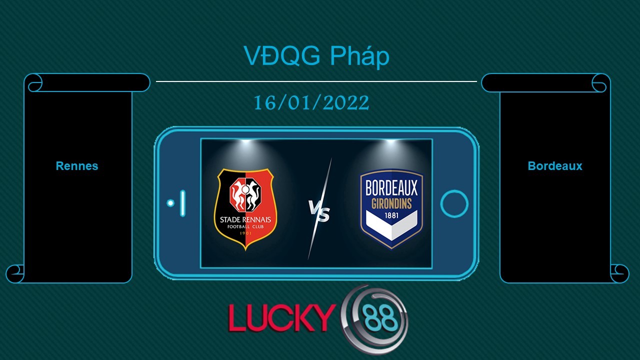 LUCKY88 Rennes vs Bordeaux , Tip bóng đá miễn phí ngày 16/01/2022